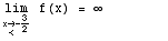                                   3 \!\(lim\+\(x\( → \+ < \) -- \)\) f(x) =  ∞                                            2