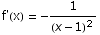 f'(x) =  -1/(x - 1)^2