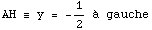                  1 AH ≡ y =  -- à gauche                  2