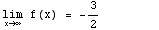                                            3 \!\(lim\+\(x →  ∞ \)\) f(x) =  --                                                     2