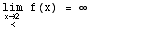 \!\(lim\+\(x\( → \+ < \) 2 \)\) f(x) =  ∞         