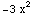 -3 x^2