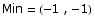 Min = ( -1 , -1)