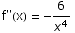 f\"(x) =  -6/x^4