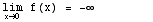 \!\(lim\+\(x →  0 \)\) f(x) =  -∞         