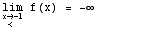 \!\(lim\+\(x\( → \+ < \) -1 \)\) f(x) =  -∞         