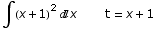 ∫ (x + 1)^2x       t = x + 1