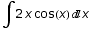 ∫2 x cos(x) x