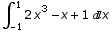                           3 \!\(∫\_ -1 \% 1 \) 2 x  - x + 1 x