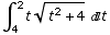                               2 \!\(∫\_ 4 \% 2 \) t Sqrt[t  + 4] t