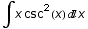∫x csc^2(x) x
