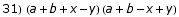 31)  (a + b + x - y) (a + b - x + y)
