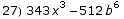 27) 343 x^3 - 512 b^6