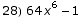 28) 64 x^6 - 1