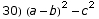 30)  (a - b)^2 - c^2