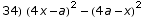 34)  (4 x - a)^2 - (4 a - x)^2