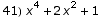 41) x^4 + 2 x^2 + 1