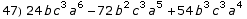 47) 24 b c^3 a^6 - 72 b^2 c^3 a^5 + 54 b^3 c^3 a^4