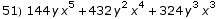 51) 144 y x^5 + 432 y^2 x^4 + 324 y^3 x^3