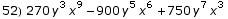 52) 270 y^3 x^9 - 900 y^5 x^6 + 750 y^7 x^3
