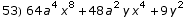 53) 64 a^4 x^8 + 48 a^2 y x^4 + 9 y^2