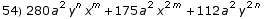 54) 280 a^2 y^n x^m + 175 a^2 x^(2 m) + 112 a^2 y^(2 n)