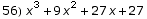 56) x^3 + 9 x^2 + 27 x + 27