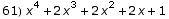 61) x^4 + 2 x^3 + 2 x^2 + 2 x + 1