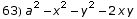 63) a^2 - x^2 - y^2 - 2 x y