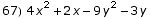 67) 4 x^2 + 2 x - 9 y^2 - 3 y