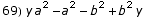 69) y a^2 - a^2 - b^2 + b^2 y