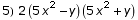 5) 2 (5 x^2 - y) (5 x^2 + y)