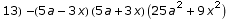 13)  -(5 a - 3 x) (5 a + 3 x) (25 a^2 + 9 x^2)