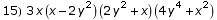 15) 3 x (x - 2 y^2) (2 y^2 + x) (4 y^4 + x^2)