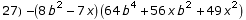 27)  -(8 b^2 - 7 x) (64 b^4 + 56 x b^2 + 49 x^2)