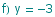 f) y = -3